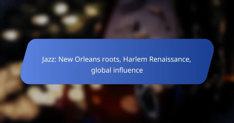 Jazz: New Orleans roots, Harlem Renaissance, global influence