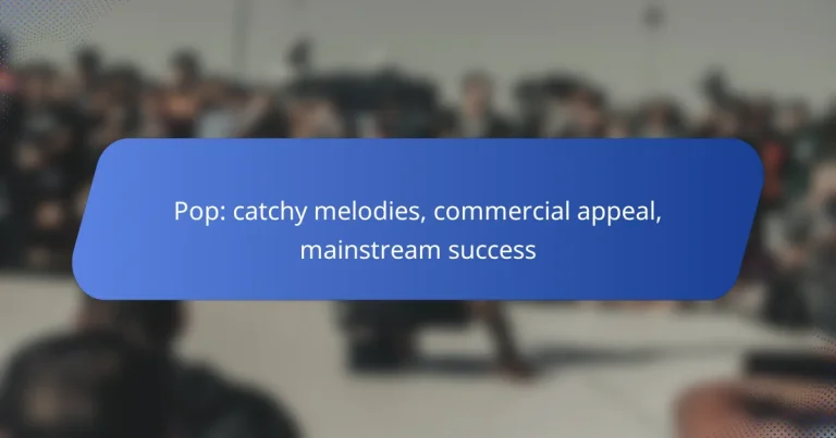 Pop: catchy melodies, commercial appeal, mainstream success