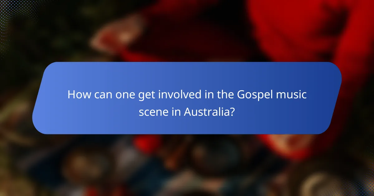 How can one get involved in the Gospel music scene in Australia?
