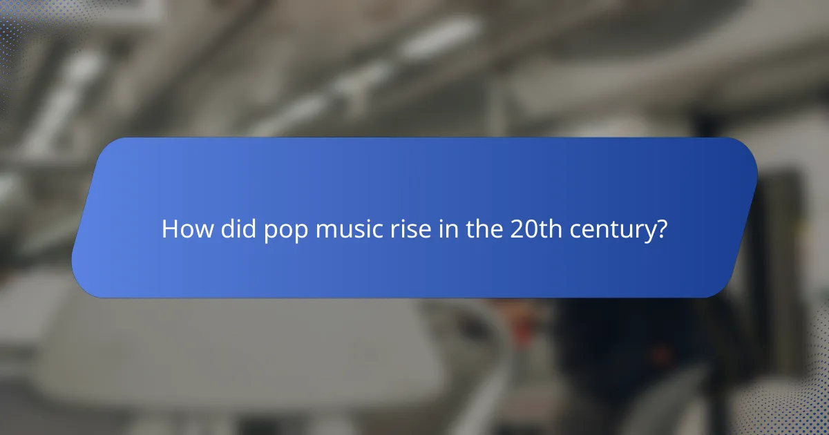 How did pop music rise in the 20th century?