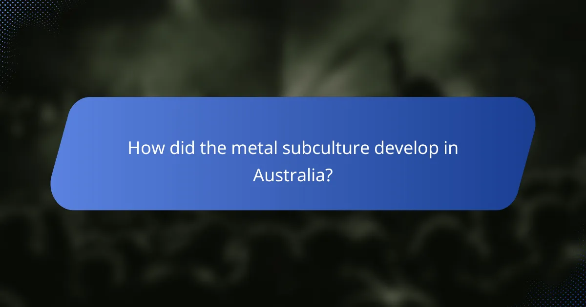 How did the metal subculture develop in Australia?