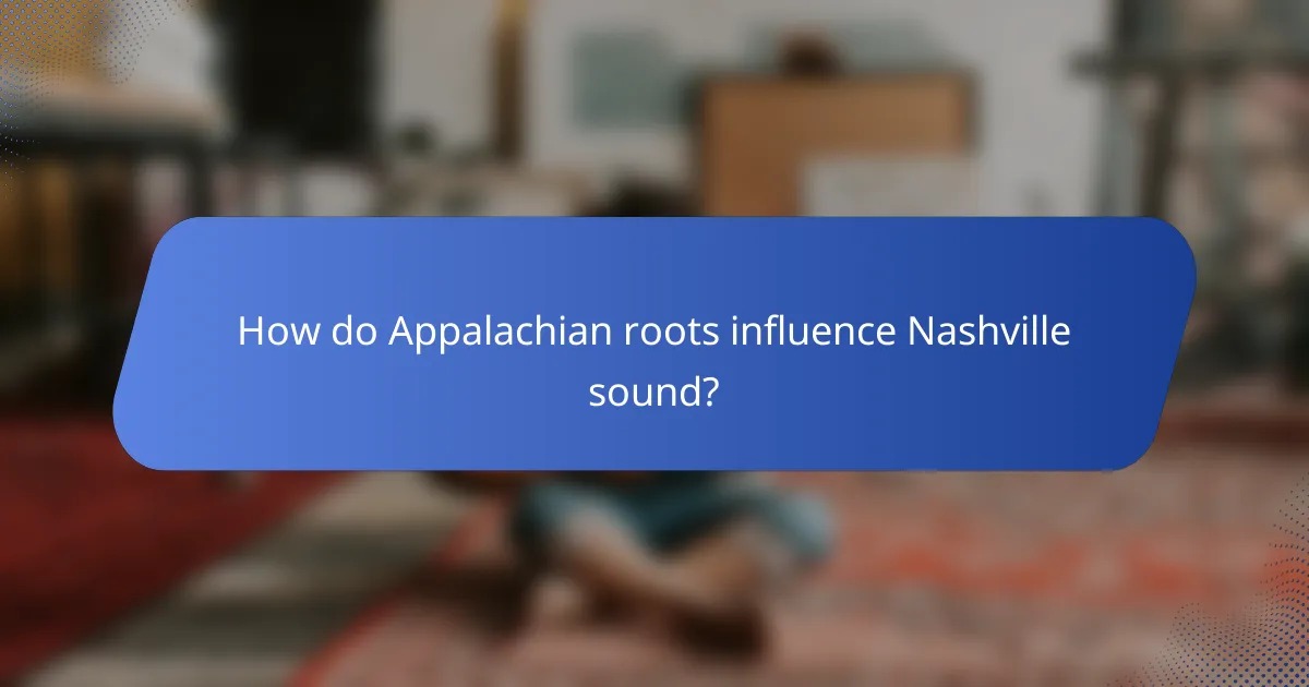 How do Appalachian roots influence Nashville sound?