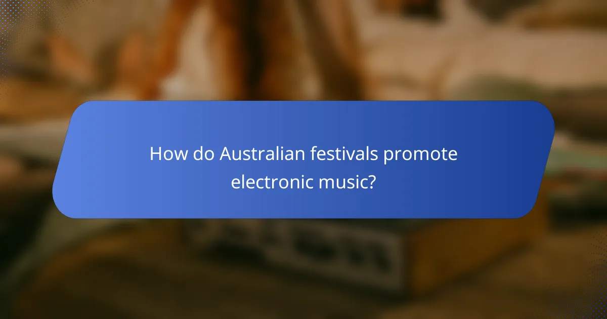 How do Australian festivals promote electronic music?