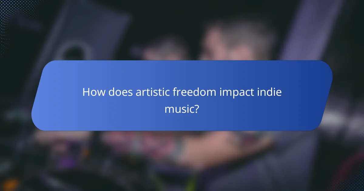 How does artistic freedom impact indie music?