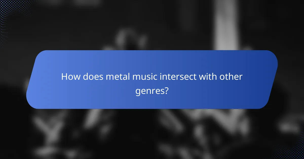 How does metal music intersect with other genres?