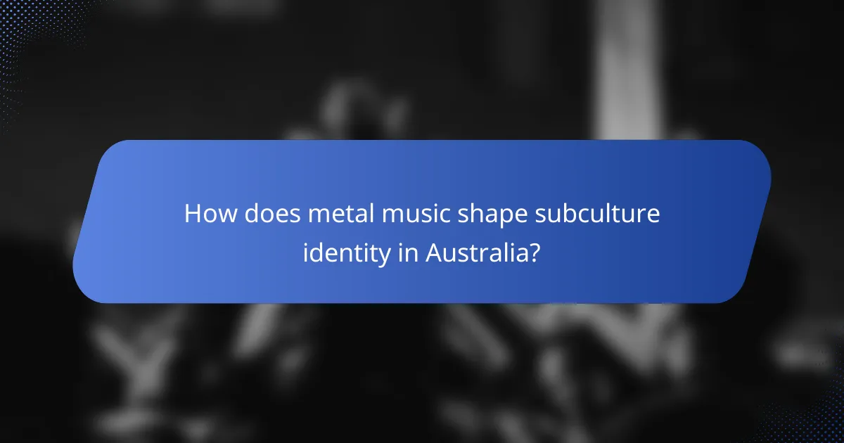 How does metal music shape subculture identity in Australia?