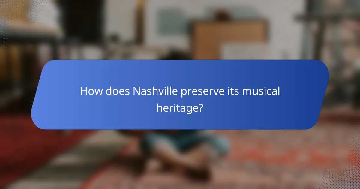 How does Nashville preserve its musical heritage?