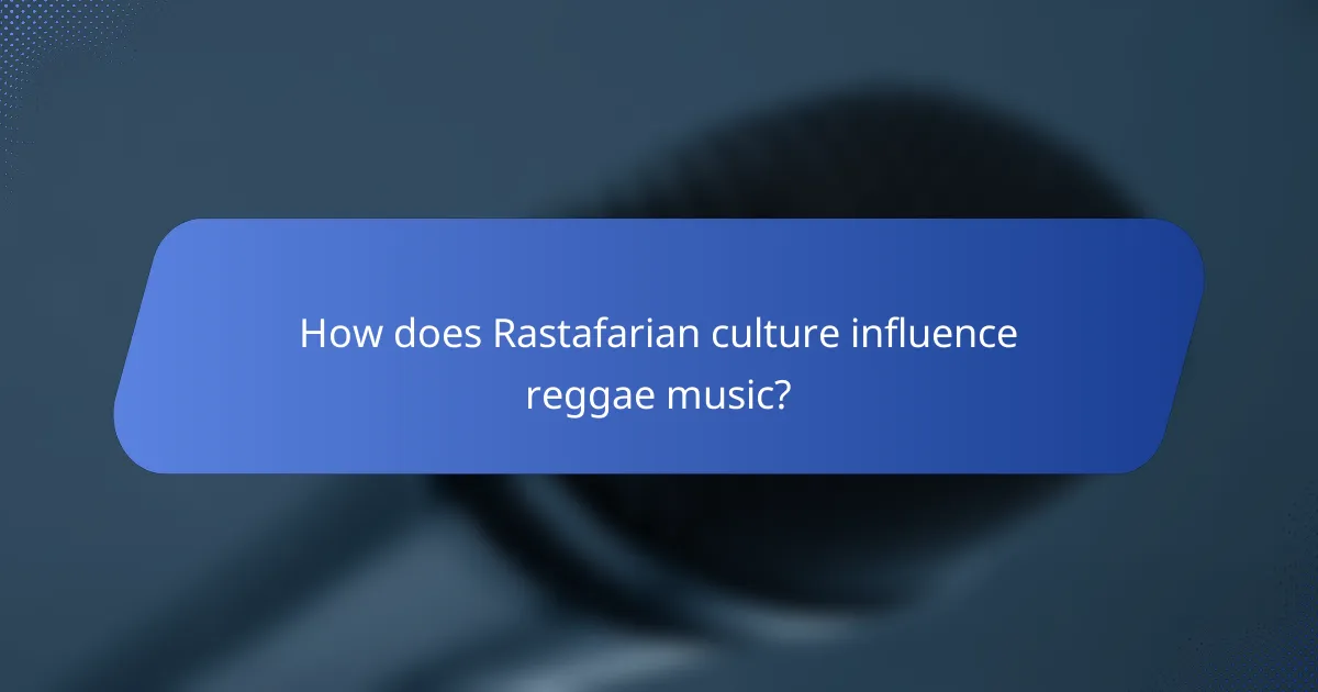 How does Rastafarian culture influence reggae music?