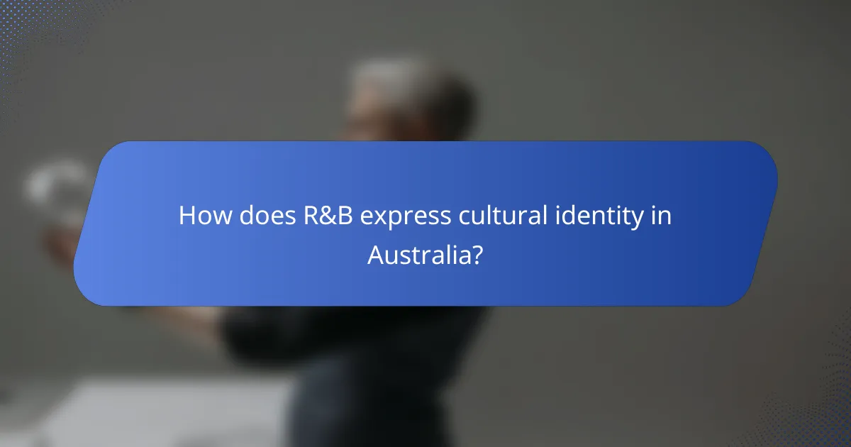 How does R&B express cultural identity in Australia?