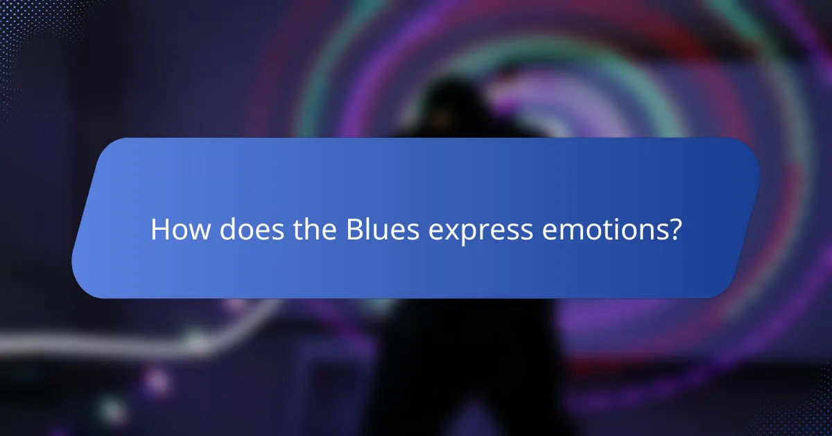 How does the Blues express emotions?