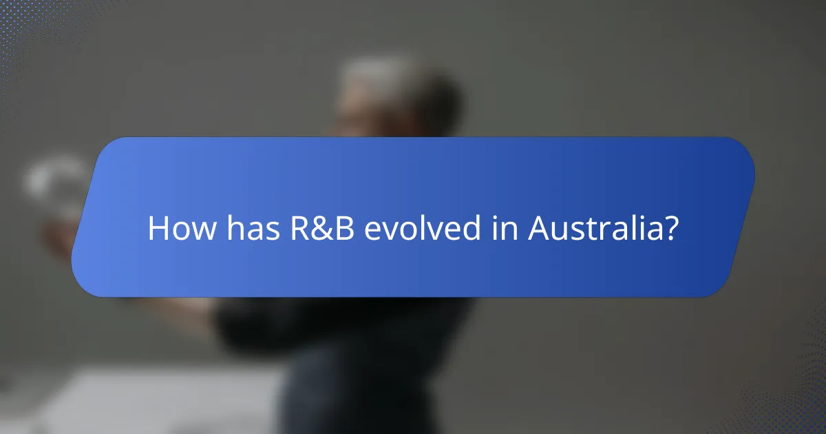 How has R&B evolved in Australia?