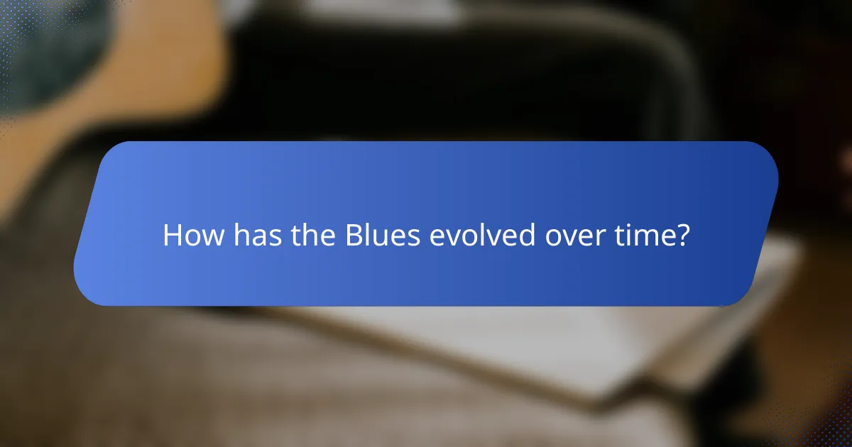 How has the Blues evolved over time?