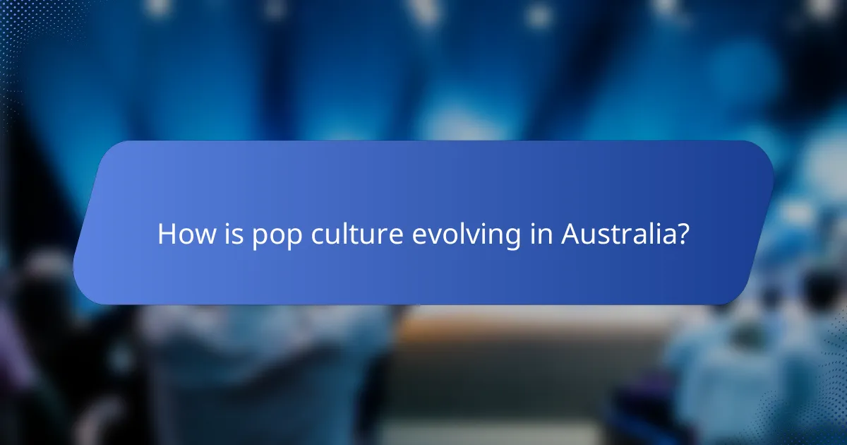How is pop culture evolving in Australia?