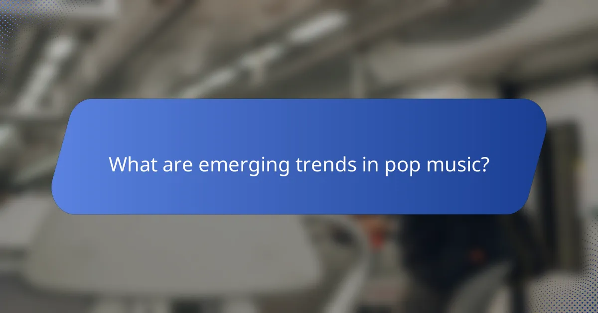 What are emerging trends in pop music?