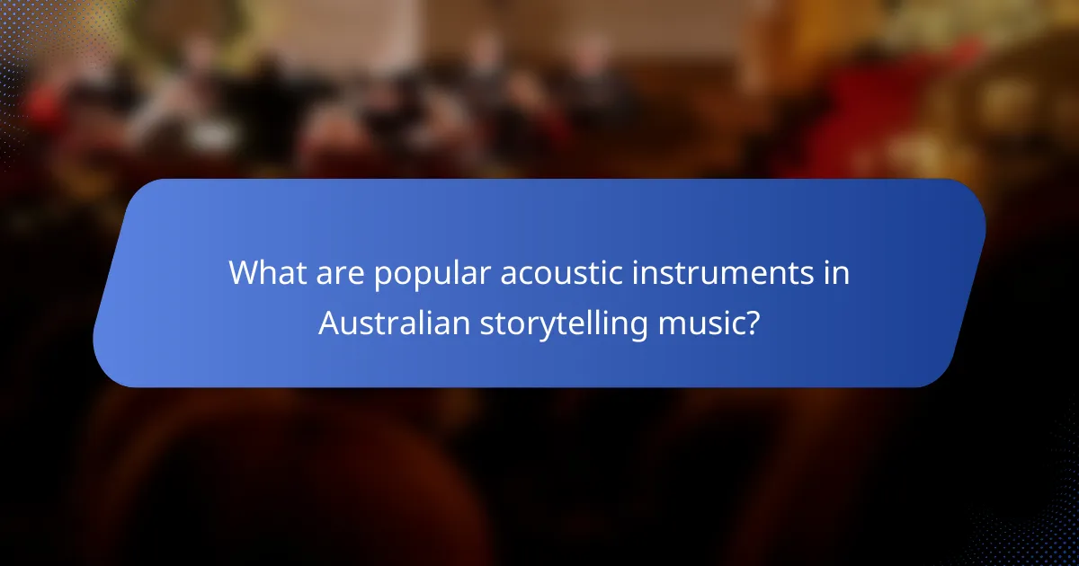 What are popular acoustic instruments in Australian storytelling music?
