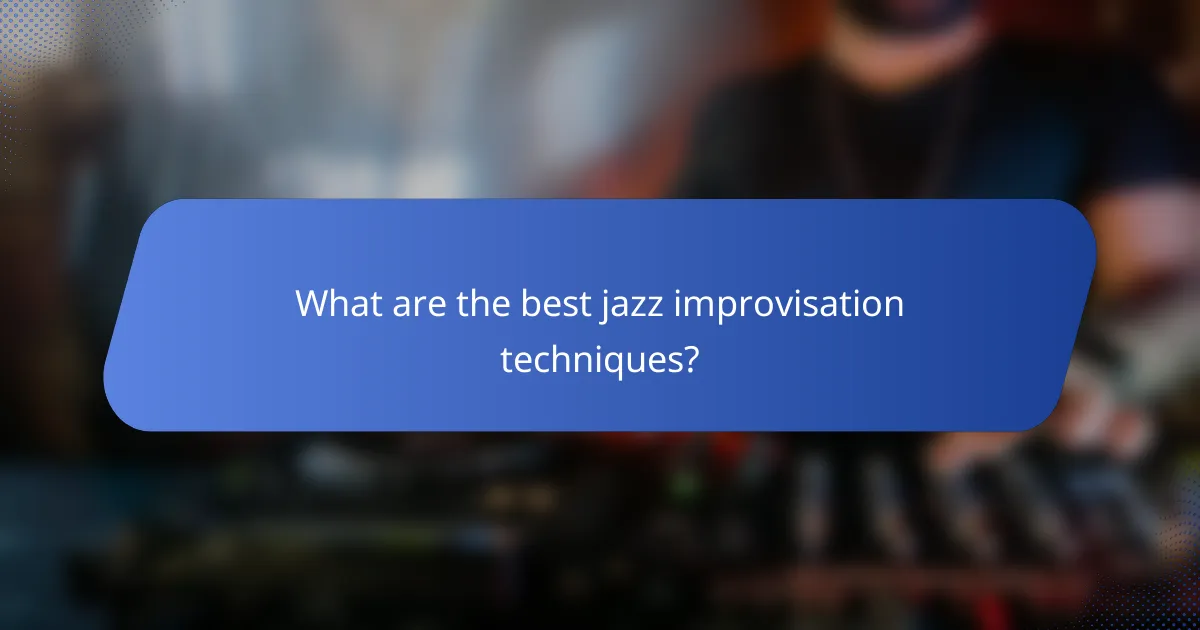 What are the best jazz improvisation techniques?