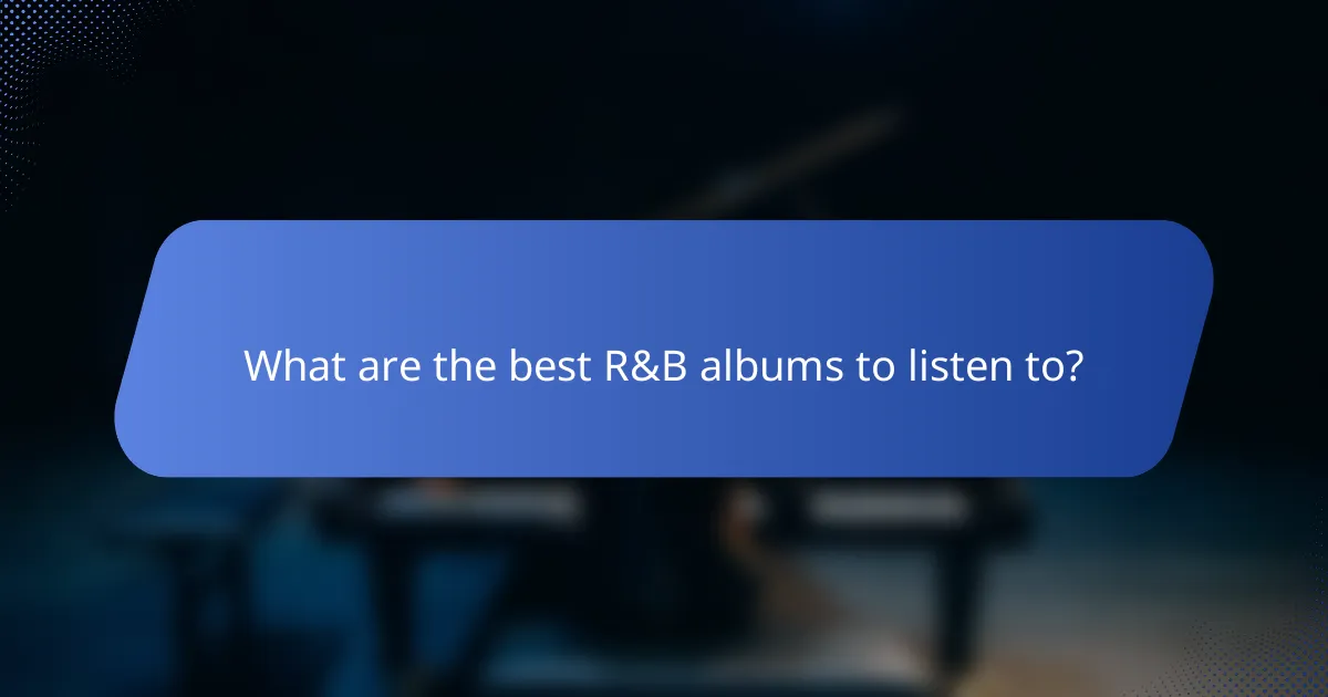 What are the best R&B albums to listen to?