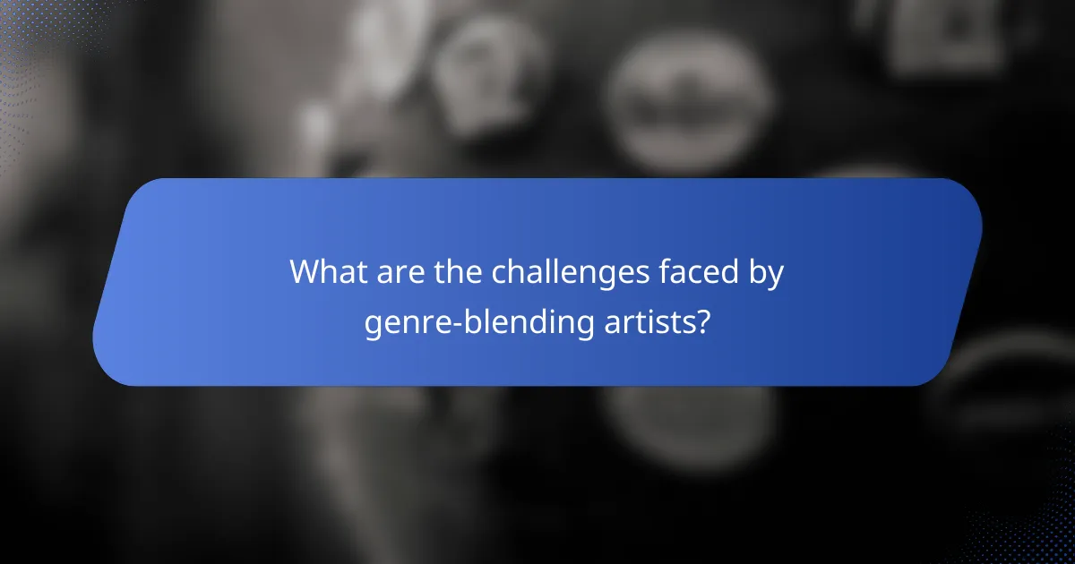 What are the challenges faced by genre-blending artists?