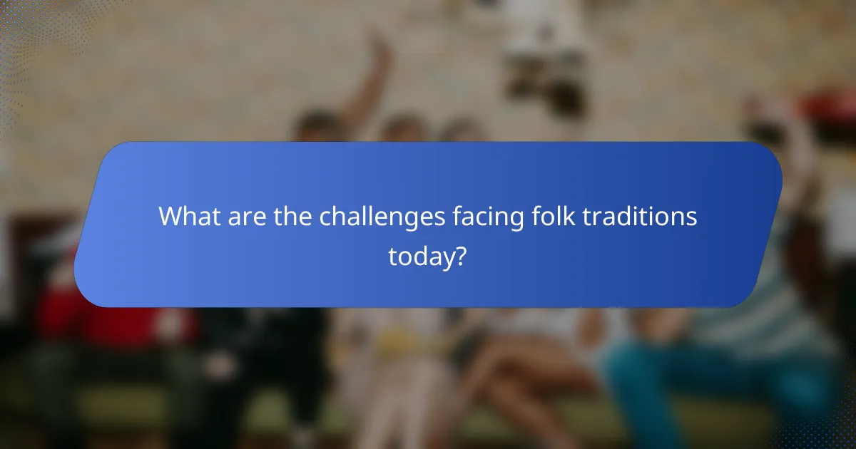 What are the challenges facing folk traditions today?