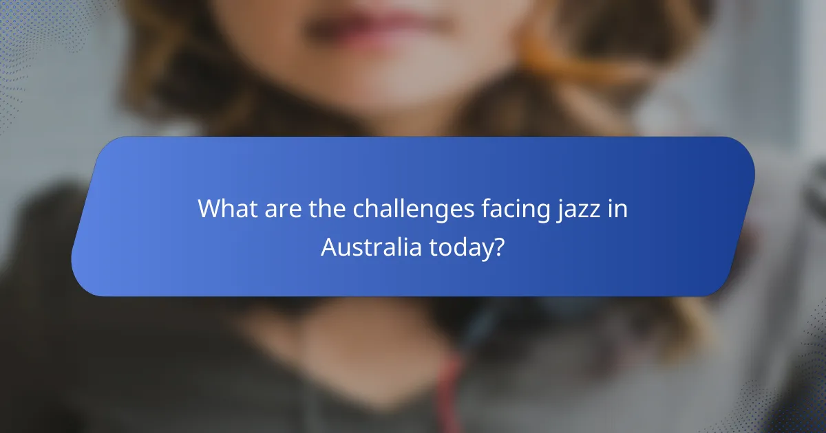 What are the challenges facing jazz in Australia today?