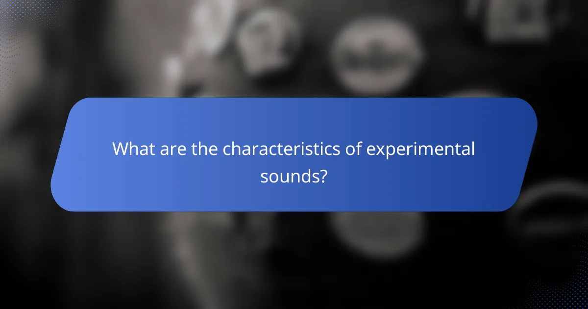 What are the characteristics of experimental sounds?