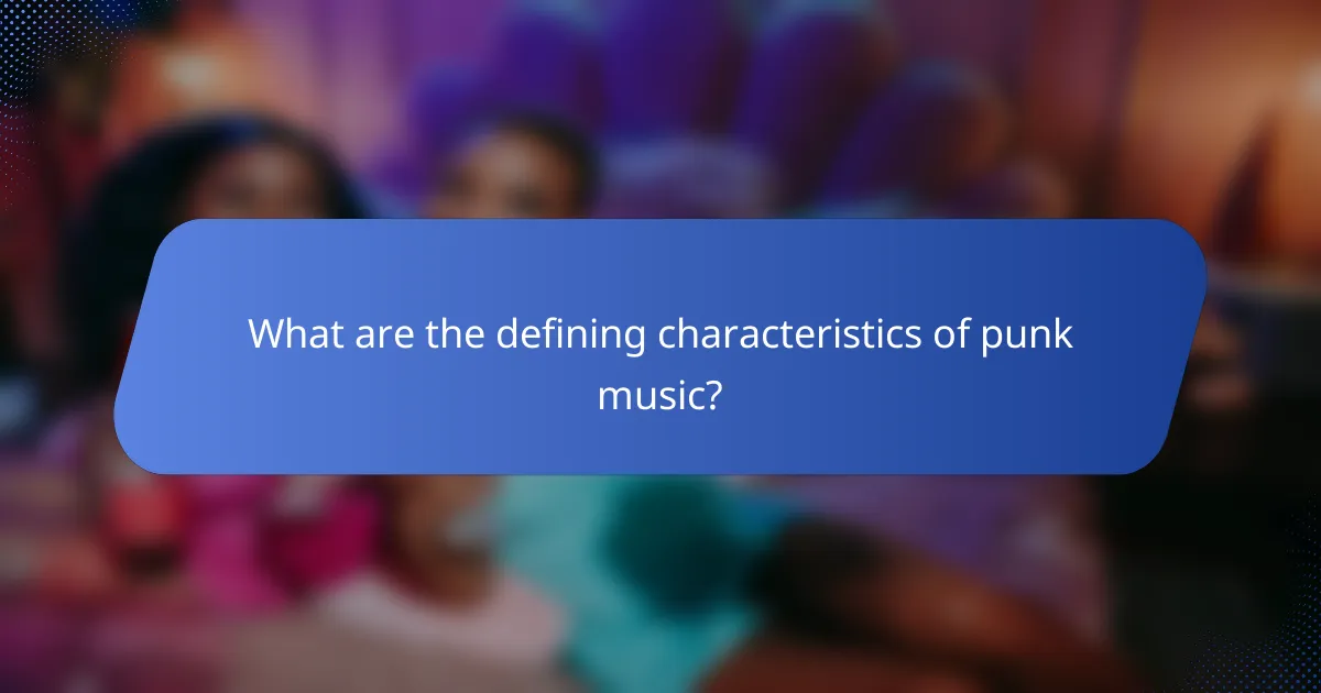 What are the defining characteristics of punk music?