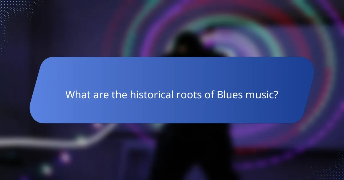 What are the historical roots of Blues music?