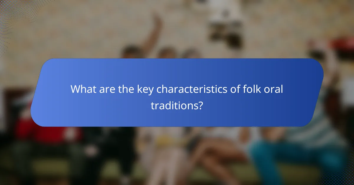 What are the key characteristics of folk oral traditions?