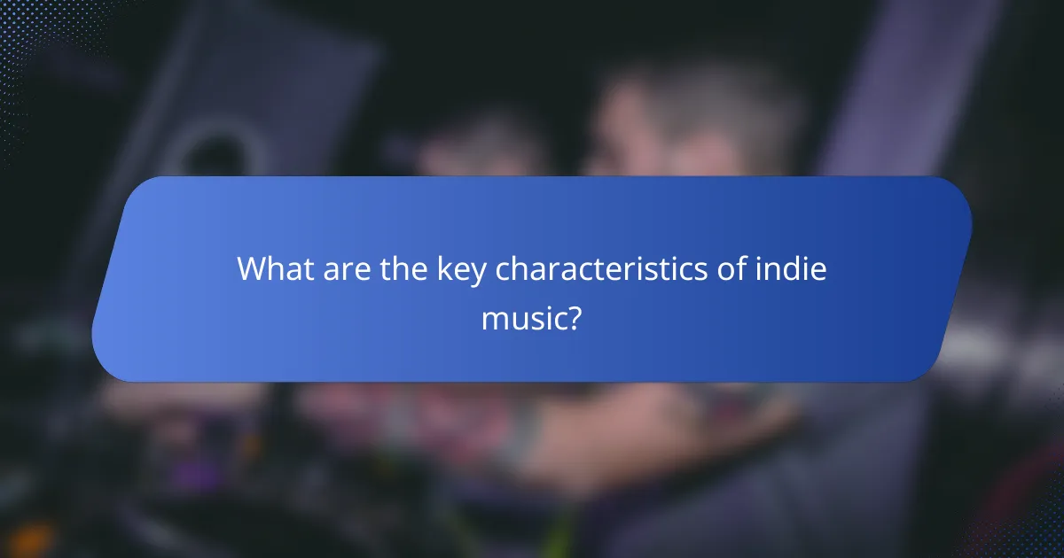 What are the key characteristics of indie music?