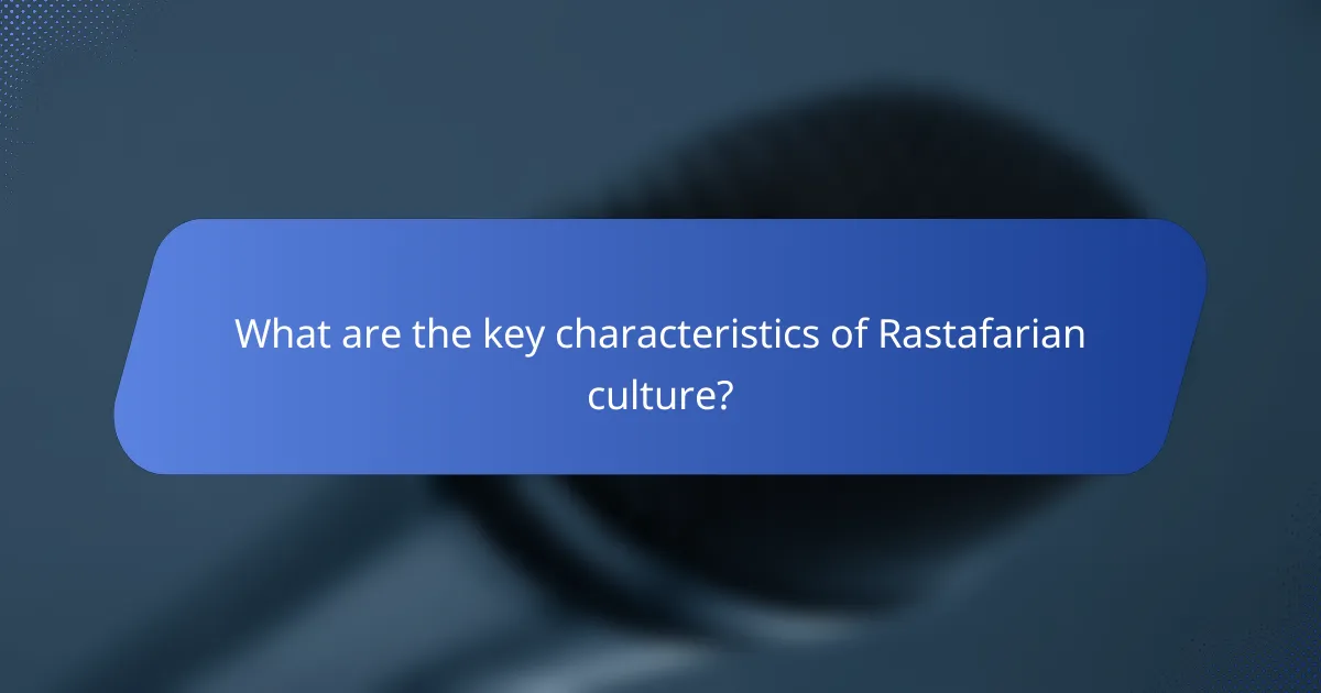 What are the key characteristics of Rastafarian culture?