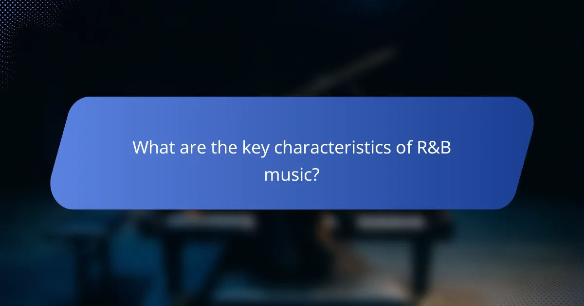 What are the key characteristics of R&B music?