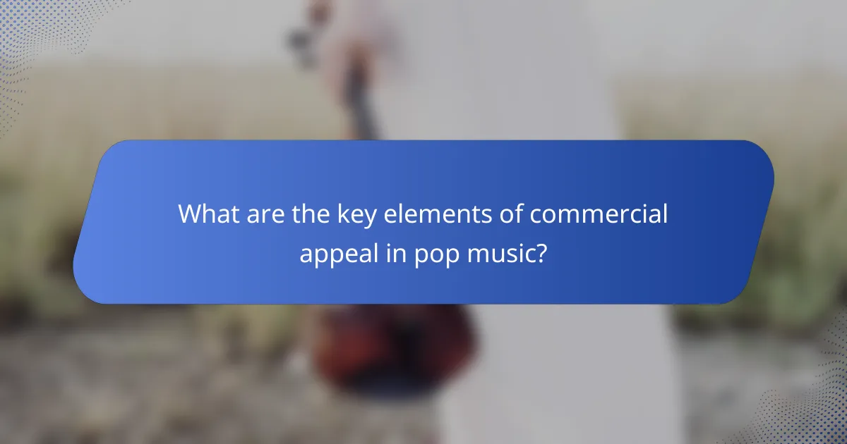 What are the key elements of commercial appeal in pop music?