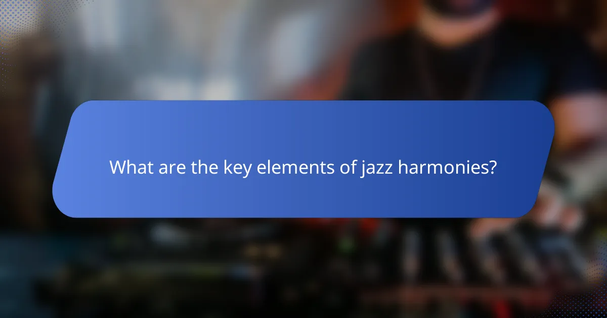 What are the key elements of jazz harmonies?
