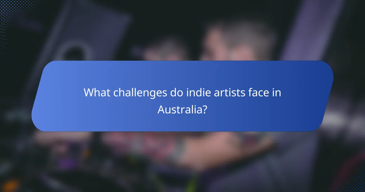 What challenges do indie artists face in Australia?