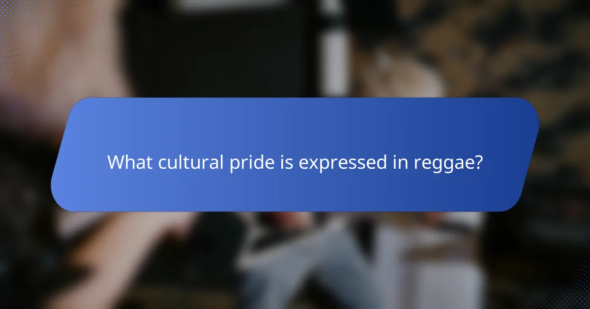 What cultural pride is expressed in reggae?