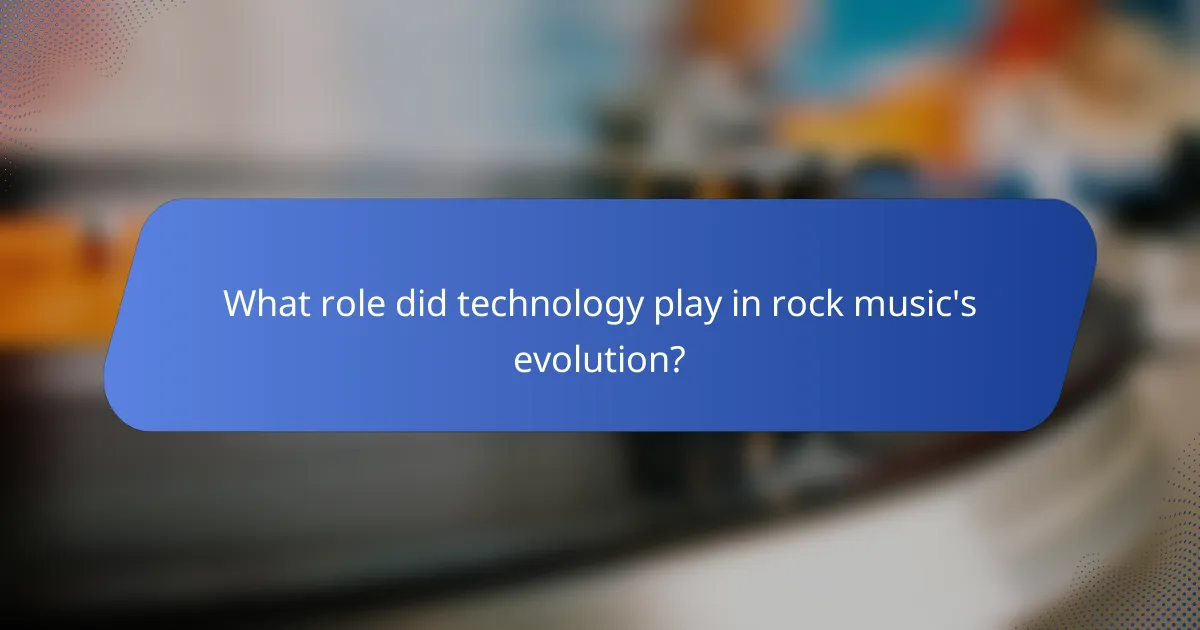 What role did technology play in rock music's evolution?
