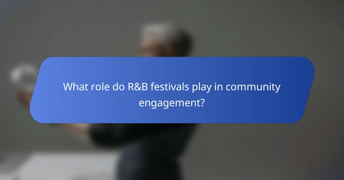 What role do R&B festivals play in community engagement?