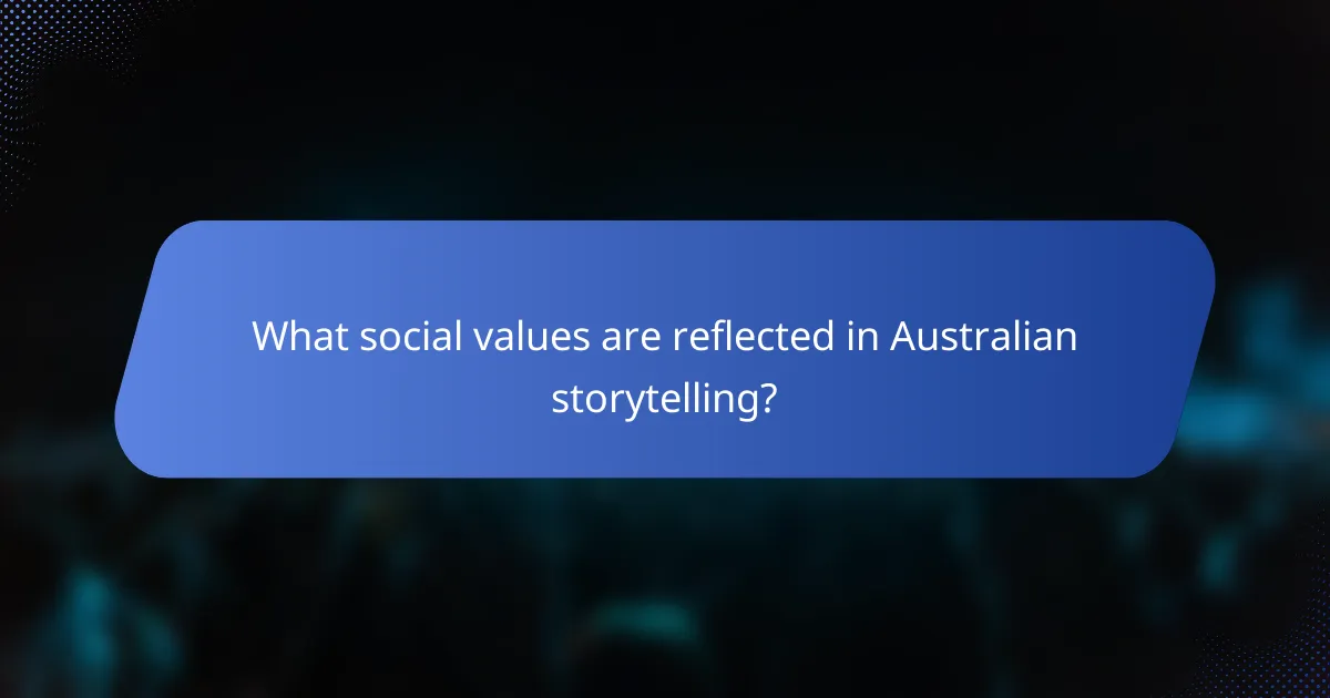 What social values are reflected in Australian storytelling?
