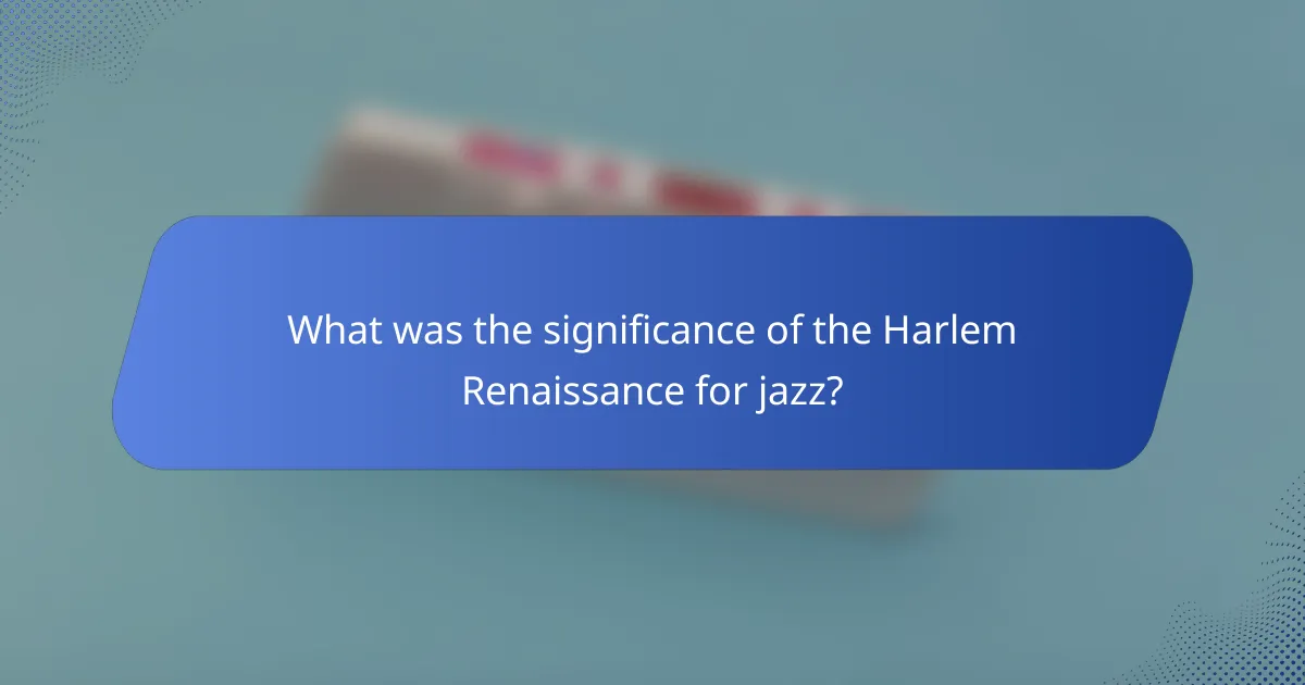What was the significance of the Harlem Renaissance for jazz?